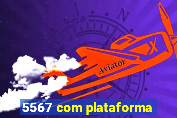 5567 com plataforma